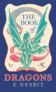 Title: The Book of Dragons, Author: E Nesbit