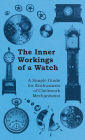 The Inner Workings of a Watch - A Simple Guide for Enthusiasts of Clockwork Mechanisms