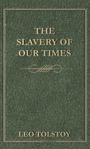 Title: Slavery Of Our Times, Author: Leo Tolstoy