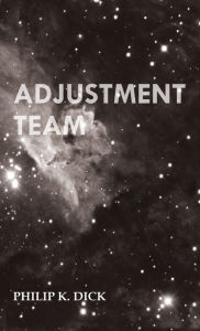 Title: Adjustment Team, Author: Philip K. Dick