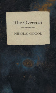 Title: The Overcoat, Author: Nikolai Gogol