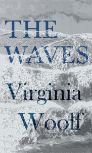 Title: The Waves, Author: Virginia Woolf