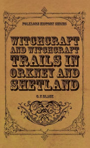 Title: Witchcraft and Witchcraft Trials in Orkney and Shetland (Folklore History Series), Author: G F Black