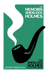 Title: The Memoirs of Sherlock Holmes - The Sherlock Holmes Collector's Library;With Original Illustrations by Sidney Paget, Author: Arthur Conan Doyle