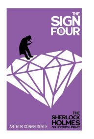 Title: The Sign of the Four - The Sherlock Holmes Collector's Library, Author: Arthur Conan Doyle