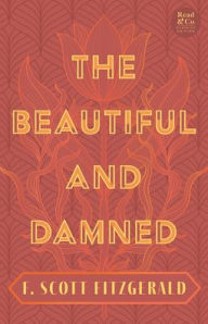 Title: The Beautiful and Damned: With the Introductory Essay 'The Jazz Age Literature of the Lost Generation' (Read & Co. Classics Edition), Author: F. Scott Fitzgerald