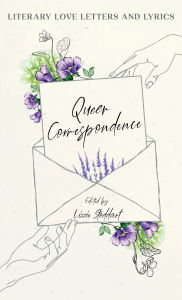 Title: Queer Correspondence: Literary Love Letters and Lyrics, Author: Lizzie Stoddart