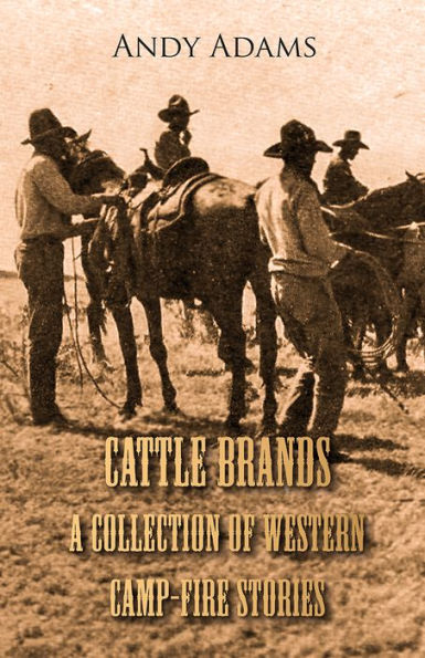 Cattle Brands - A Collection of Western Camp-Fire Stories