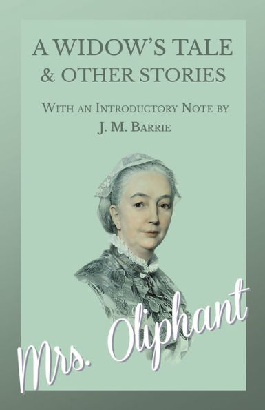 A Widow's Tale and Other Stories - With an Introductory Note by J. M. Barrie