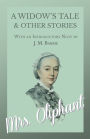 A Widow's Tale and Other Stories - With an Introductory Note by J. M. Barrie