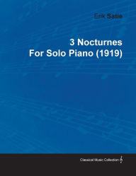 Title: 3 Nocturnes by Erik Satie for Solo Piano (1919), Author: Erik Satie