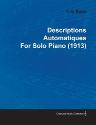 Title: Descriptions Automatiques by Erik Satie for Solo Piano (1913), Author: Erik Satie