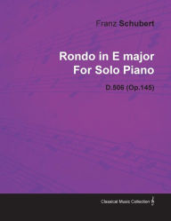 Title: Rondo in E Major by Franz Schubert for Solo Piano D.506 (Op.145), Author: Franz Schubert