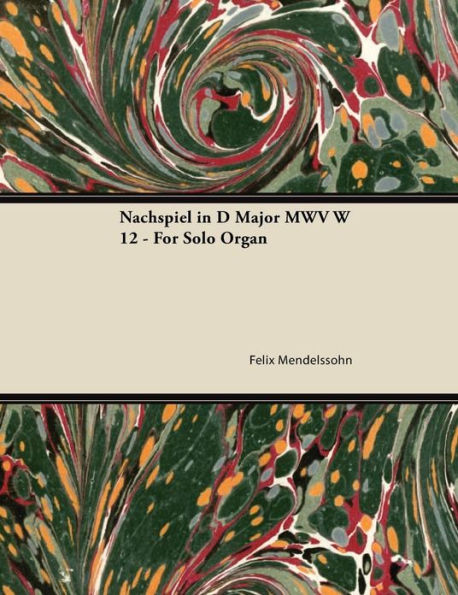 Nachspiel in D Major MWV W 12 - For Solo Organ