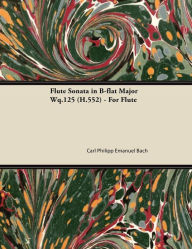 Title: Flute Sonata in B-flat Major Wq.125 (H.552) - For Flute, Author: Carl Philipp Emanuel Bach