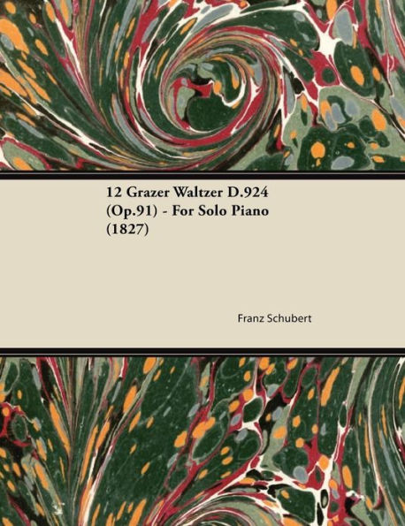 12 Grazer Waltzer D.924 (Op.91) - For Solo Piano (1827)