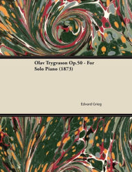 Title: Olav Trygvason Op.50 - For Solo Piano (1873), Author: Edvard Grieg