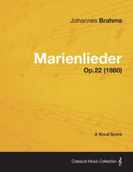 Title: Marienlieder - A Vocal Score Op.22 (1860), Author: Johannes Brahms