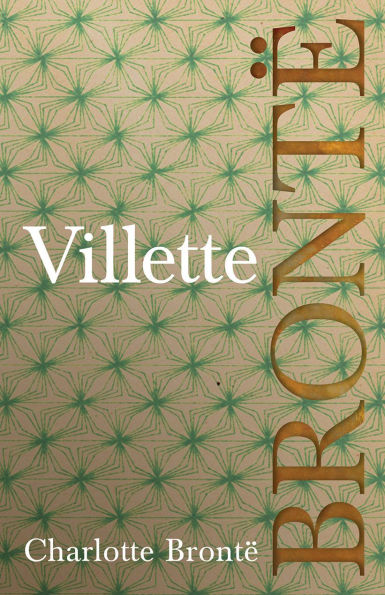 Villette: Including Introductory Essays by G. K. Chesterton and Virginia Woolf