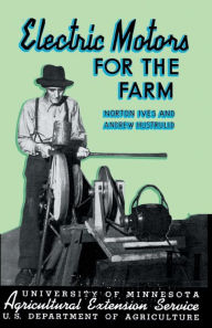 Title: Electric Motors for the Farm, Author: Norton Ives