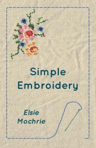 Title: Simple Embroidery, Author: Elsie Mochrie