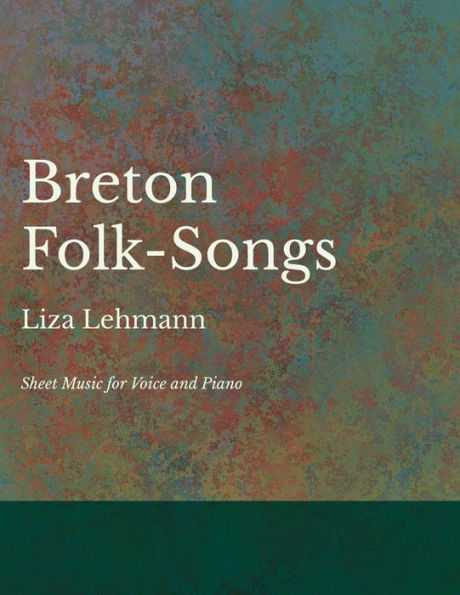 Breton Folk-Songs - Sheet Music for Voice and Piano