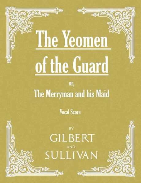 The Yeomen of the Guard; or The Merryman and his Maid (Vocal Score)