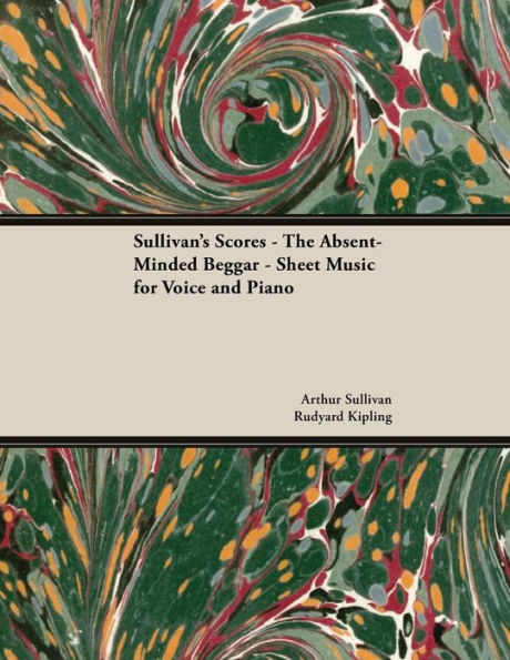 The Scores of Sullivan - The Absent-Minded Beggar - Sheet Music for Voice and Piano