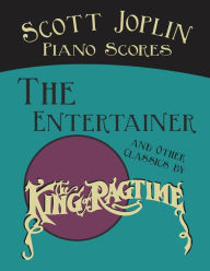 Title: Scott Joplin Piano Scores - The Entertainer and Other Classics by the 