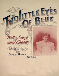 Title: Two Little Eyes of Blue - Waltz, Song and Chorus - Sheet Music for Voice and Piano, Author: Ernest Hogan