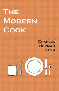 Title: The Modern Cook, Author: Charles Herman Senn