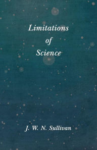 Title: Limitations of Science, Author: J. W. N. Sullivan