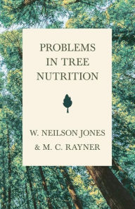 Title: Problems in Tree Nutrition, Author: M. C. Rayner