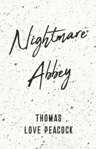 Title: Nightmare Abbey, Author: Thomas Love Peacock