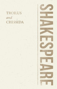 Title: Troilus and Cressida, Author: William Shakespeare