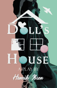 Title: A Doll's House, Author: Henrik Ibsen