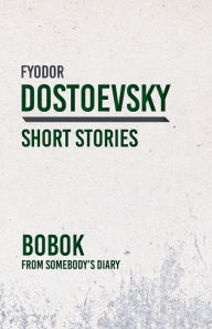 Title: Bobok: From Somebody's Diary, Author: Fyodor Dostoevsky