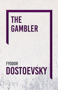 Title: The Gambler, Author: Fyodor Dostoevsky