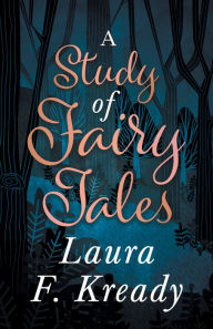 Title: A Study of Fairy Tales, Author: Laura F. Kready