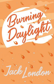 Title: Burning Daylight, Author: Jack London