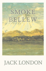 Title: Smoke Bellew, Author: Jack London