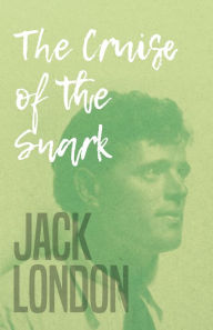 Title: The Cruise of the Snark, Author: Jack London