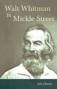 Title: Walt Whitman in Mickle Street, Author: Elizabeth Leavitt Keller