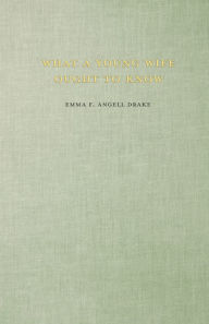 Title: What a Young Wife Ought to Know: With an Essay from The History of Human Marriage By Edward Westermarck, Author: Emma F. Angell Drake