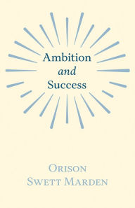 Title: Ambition and Success, Author: Orison Swett Marden