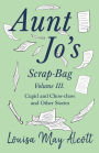 Aunt Jo's Scrap-Bag, Volume III: Cupid and Chow-chow, and Other Stories