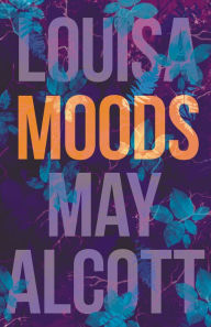 Title: Moods, Author: Louisa May Alcott