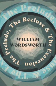 Title: The Prelude, The Recluse & The Excursion, Author: William Wordsworth