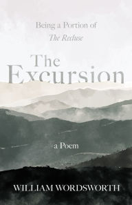 Title: The Excursion - Being a Portion of 'The Recluse', a Poem, Author: William Wordsworth