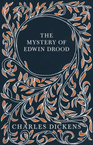 The Mystery of Edwin Drood: With Appreciations and Criticisms By G. K. Chesterton